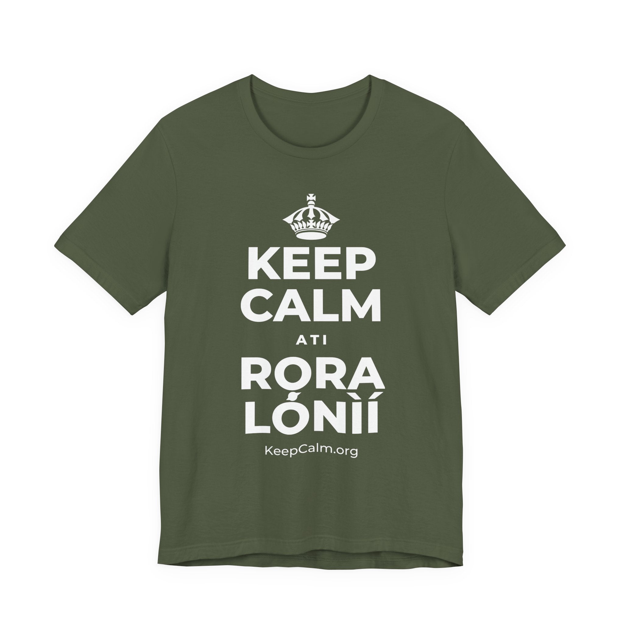 KEEP CALM ATI RỌRA LÓNÌÍ T-Shirt (Military Green–Autumn)