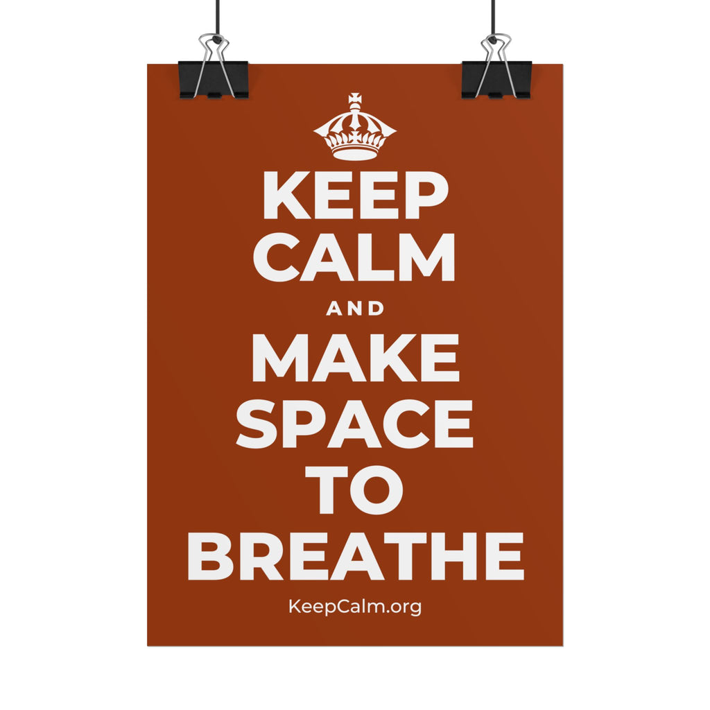 KEEP CALM AND MAKE SPACE TO BREATHE Poster