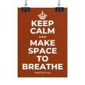 KEEP CALM AND MAKE SPACE TO BREATHE Poster