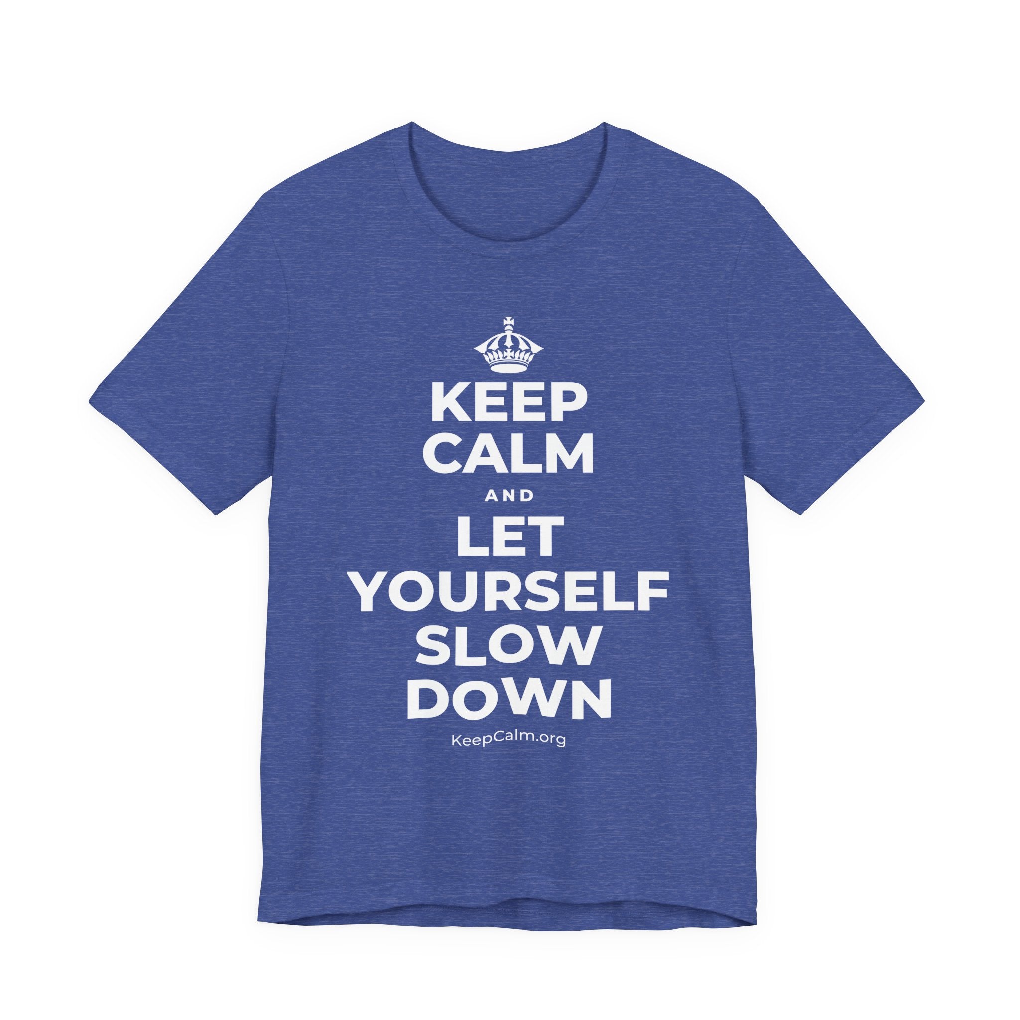 KEEP CALM AND LET YOURSELF SLOW DOWN T-Shirt (Baby Blue–Silver)