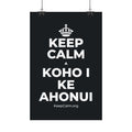 KEEP CALM A KOHO I KE AHONUI Satin Poster (Dark)