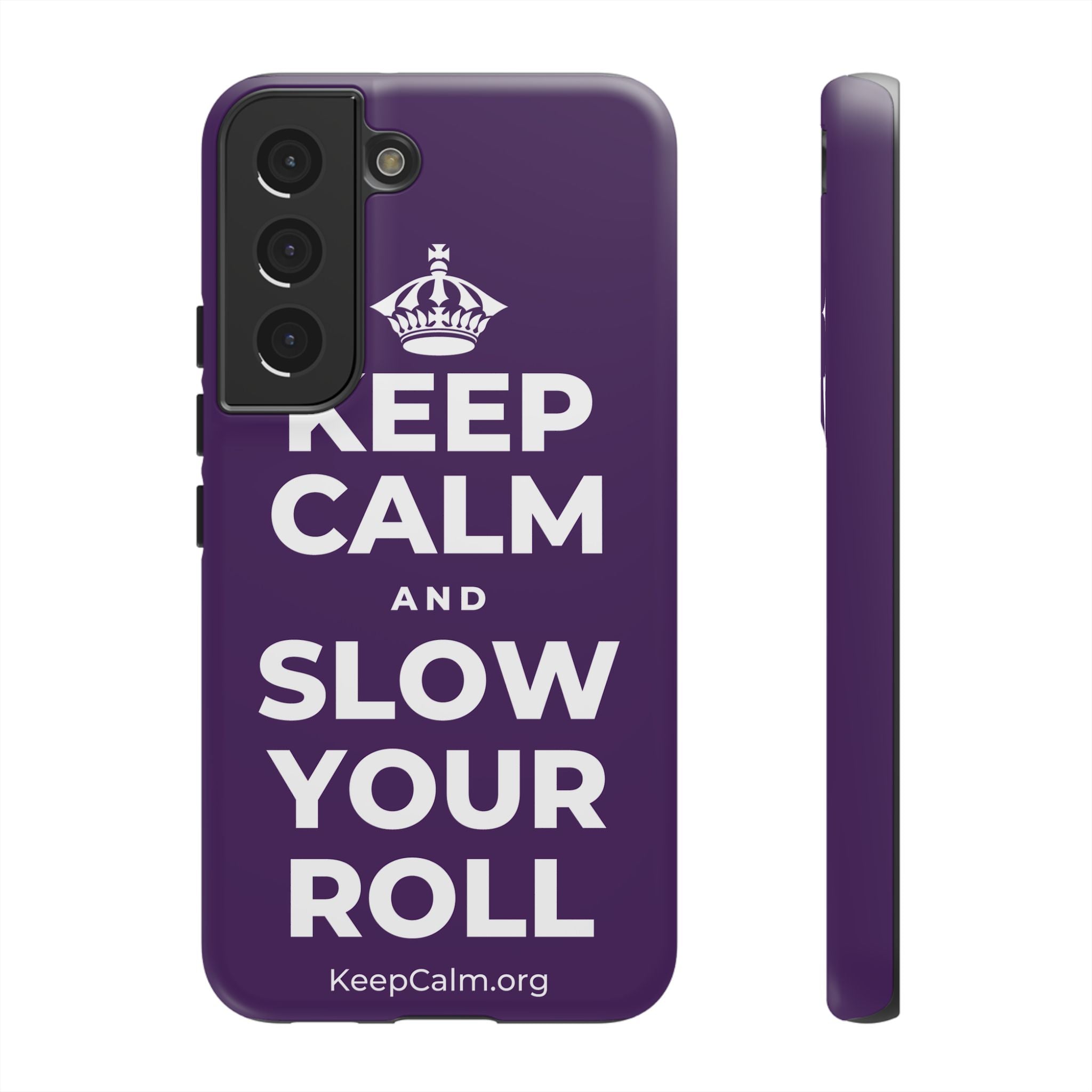 KEEP CALM AND SLOW YOUR ROLL Phone Case