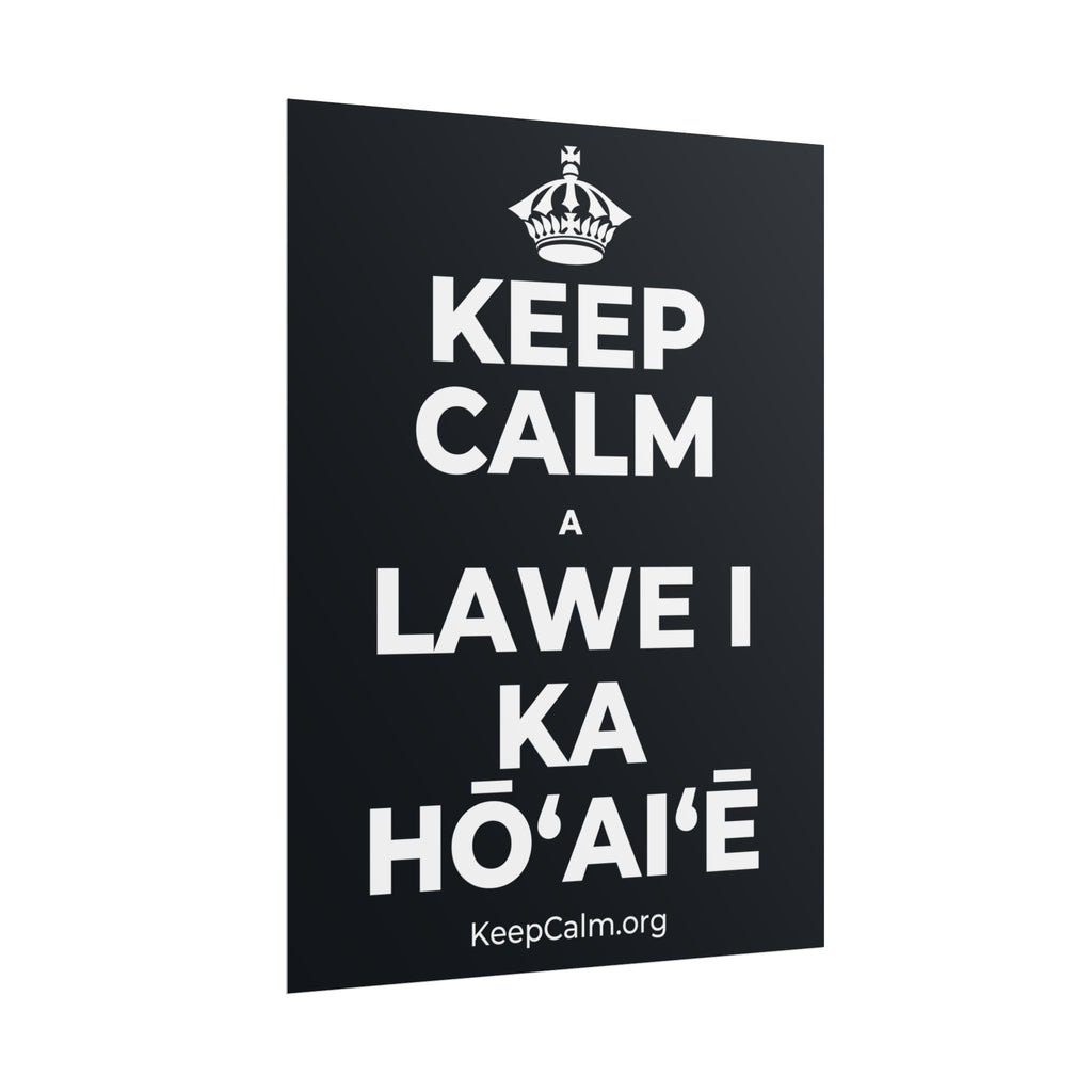 KEEP CALM A LAWE I KA HŌʻAIʻĒ Poster (Dark)