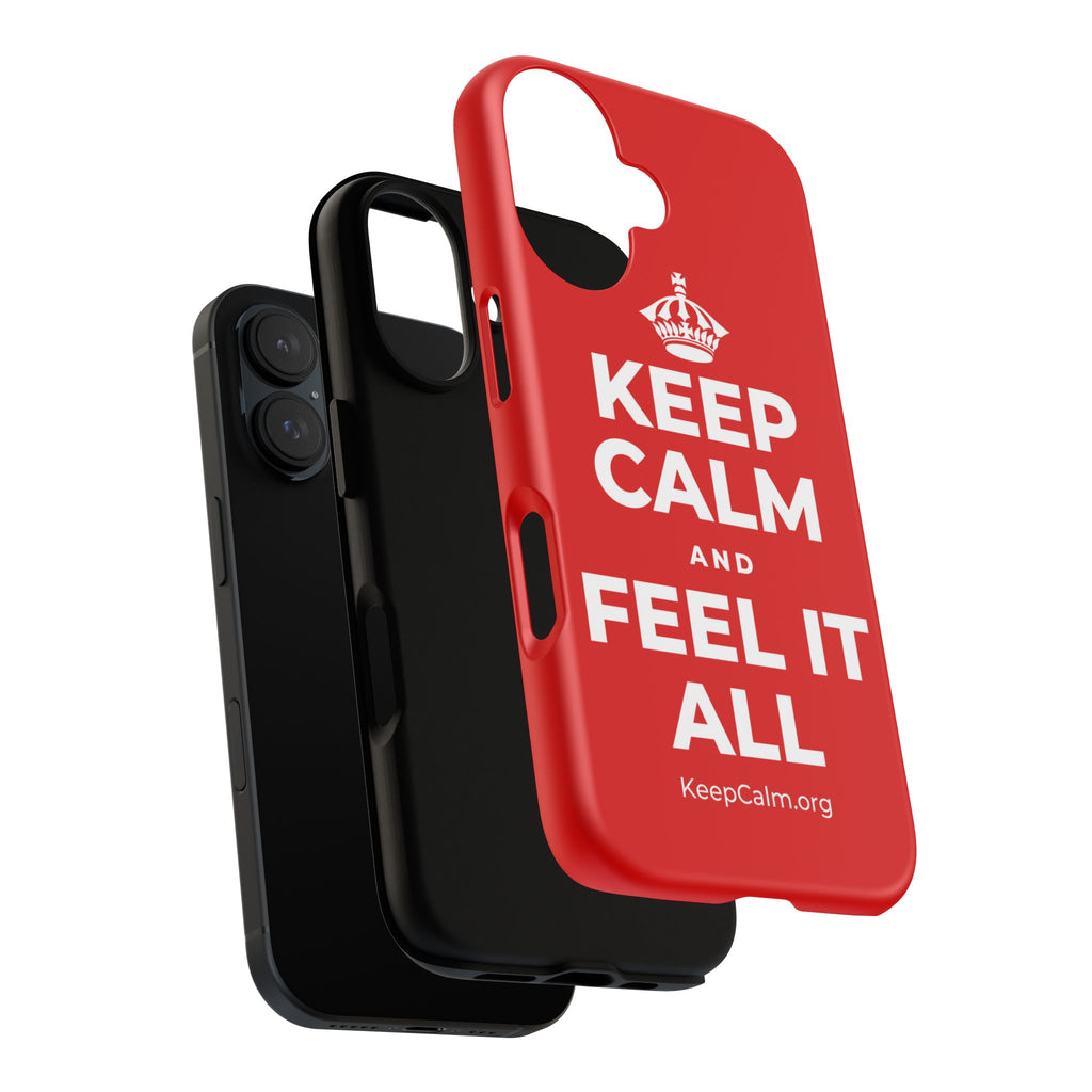 KEEP CALM AND FEEL IT ALL Phone Case