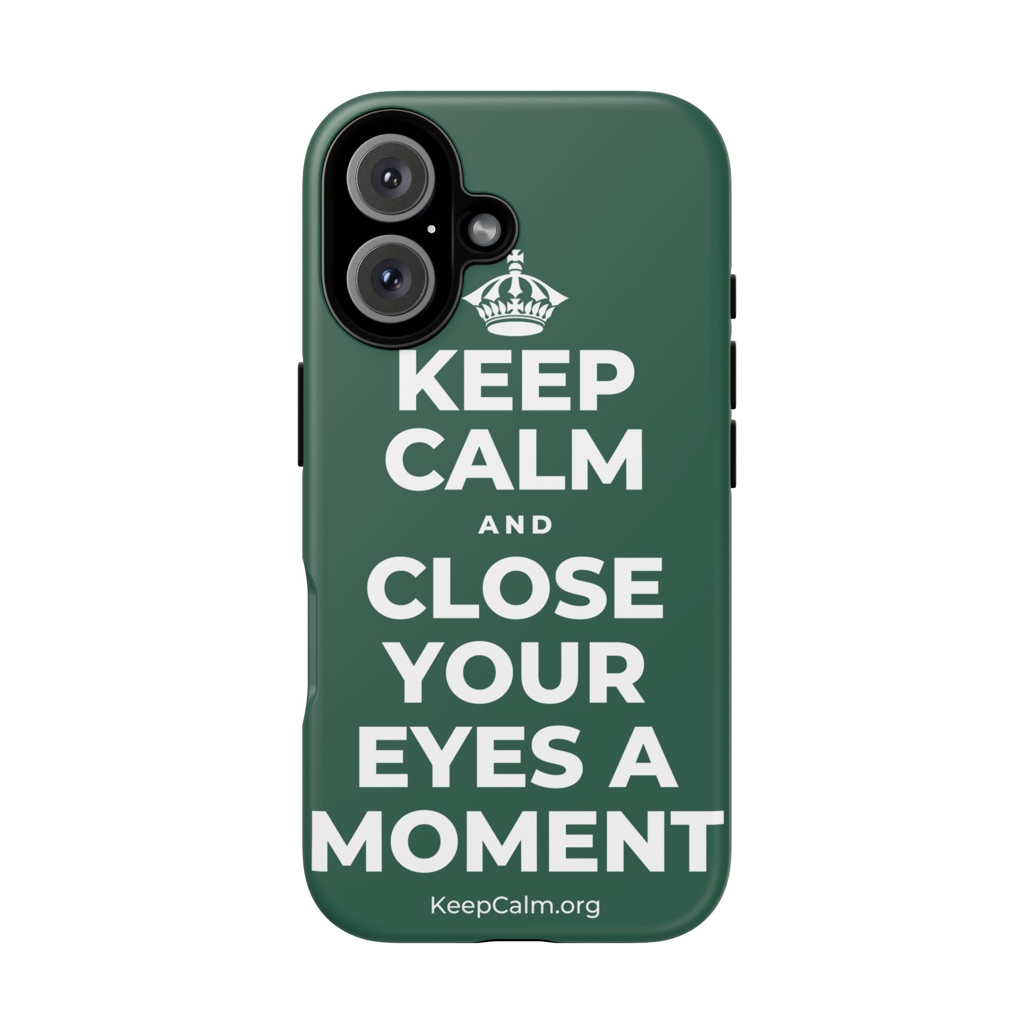 KEEP CALM AND CLOSE YOUR EYES A MOMENT Phone Case