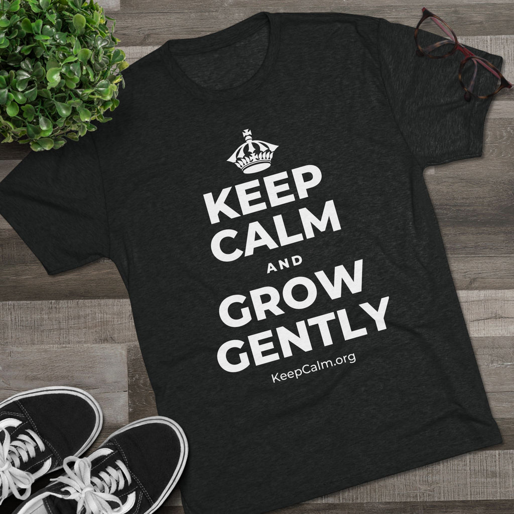KEEP CALM AND GROW GENTLY Tri-Blend Tee