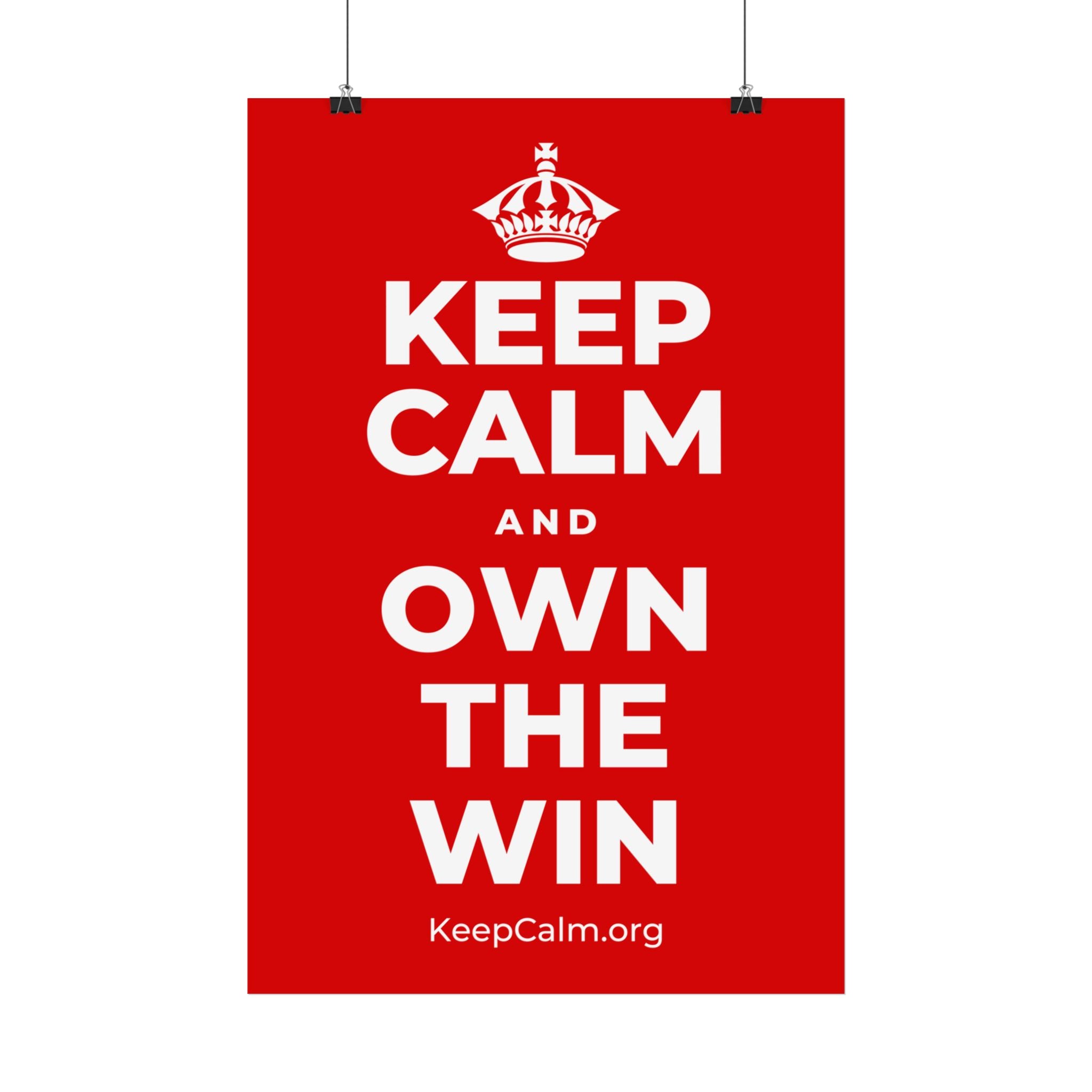 KEEP CALM AND OWN THE WIN Satin Poster