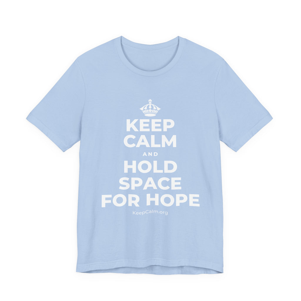 KEEP CALM AND HOLD SPACE FOR HOPE T-Shirt (Baby Blue–Silver)