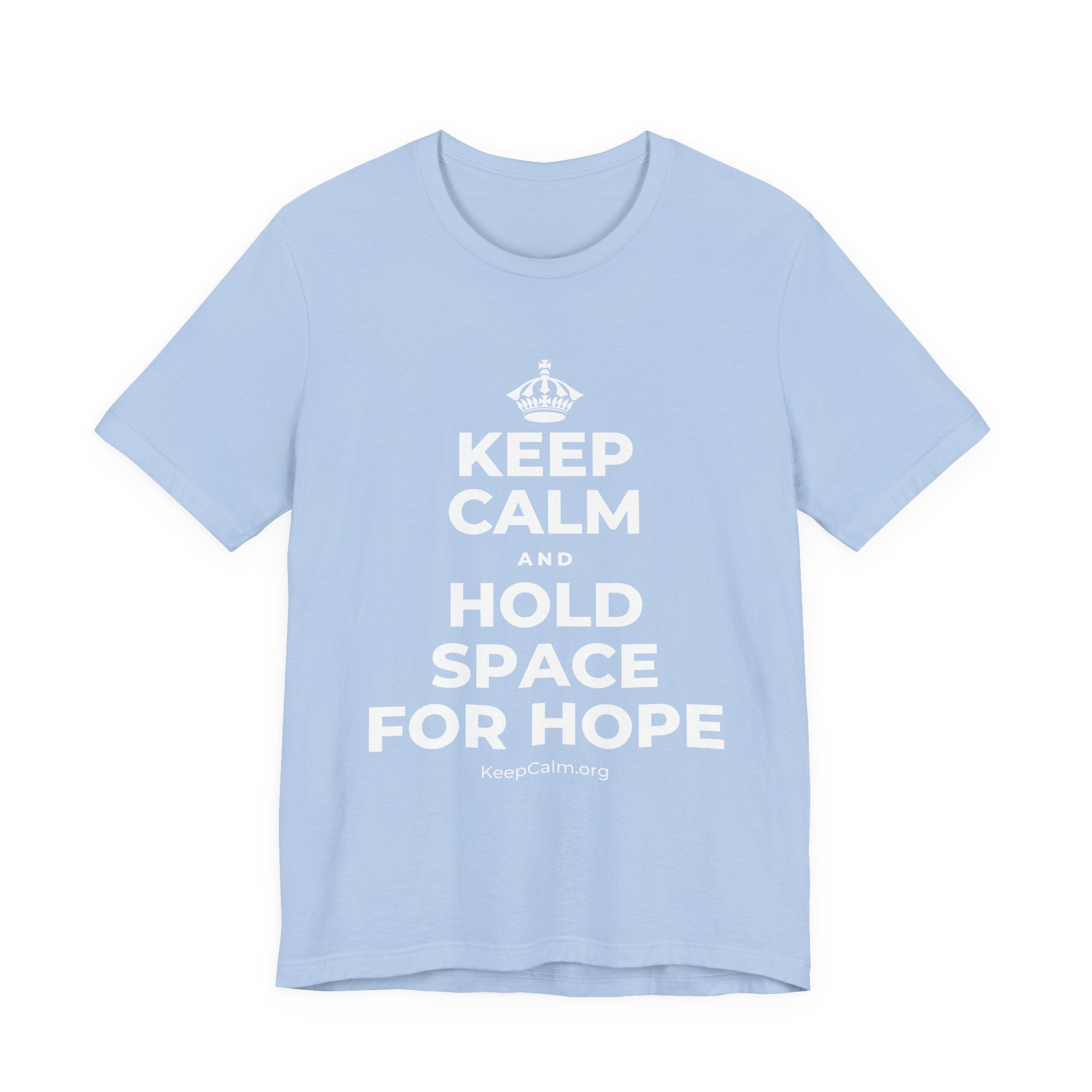 KEEP CALM AND HOLD SPACE FOR HOPE T-Shirt (Baby Blue–Silver)