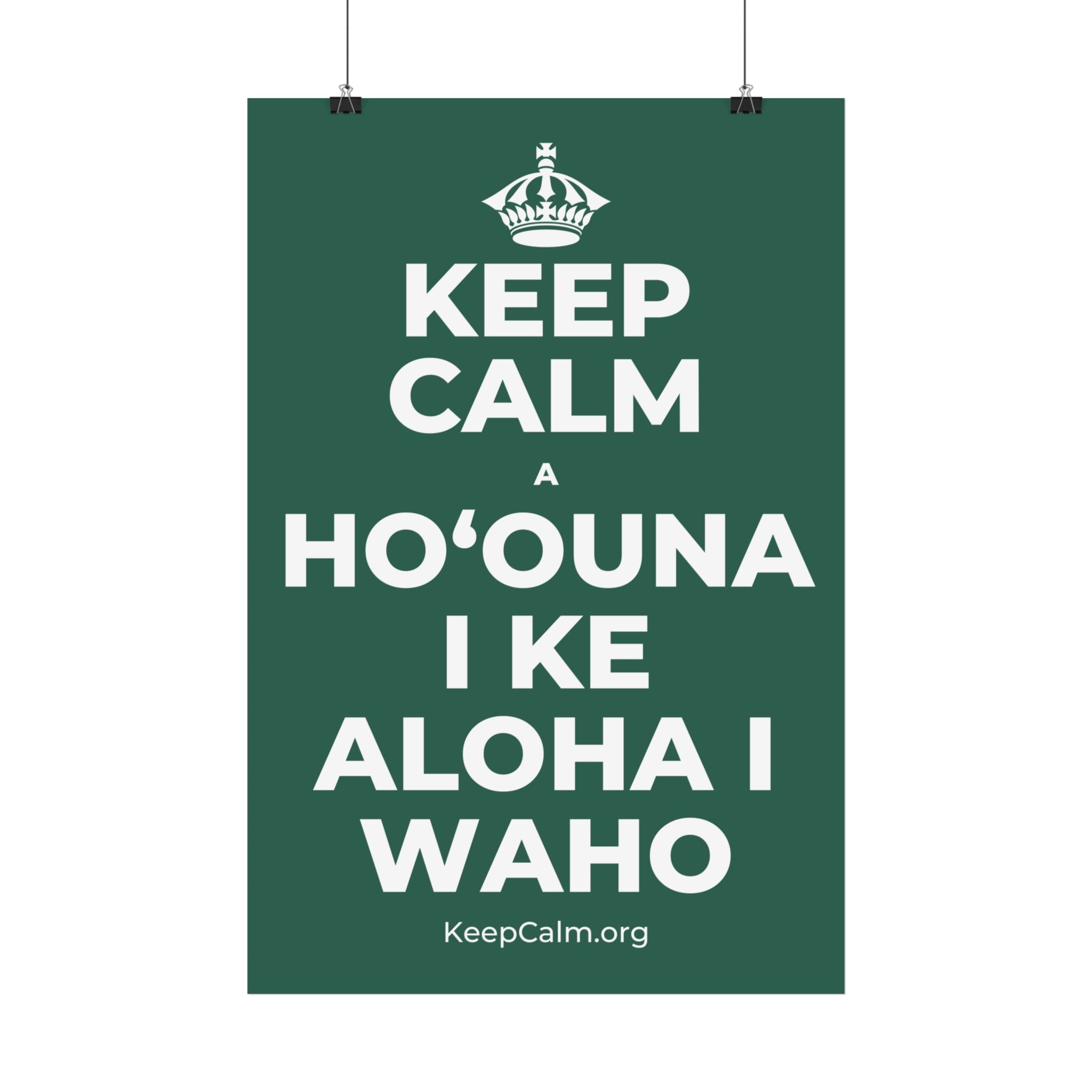 KEEP CALM A HOʻOUNA I KE ALOHA I WAHO Satin Poster