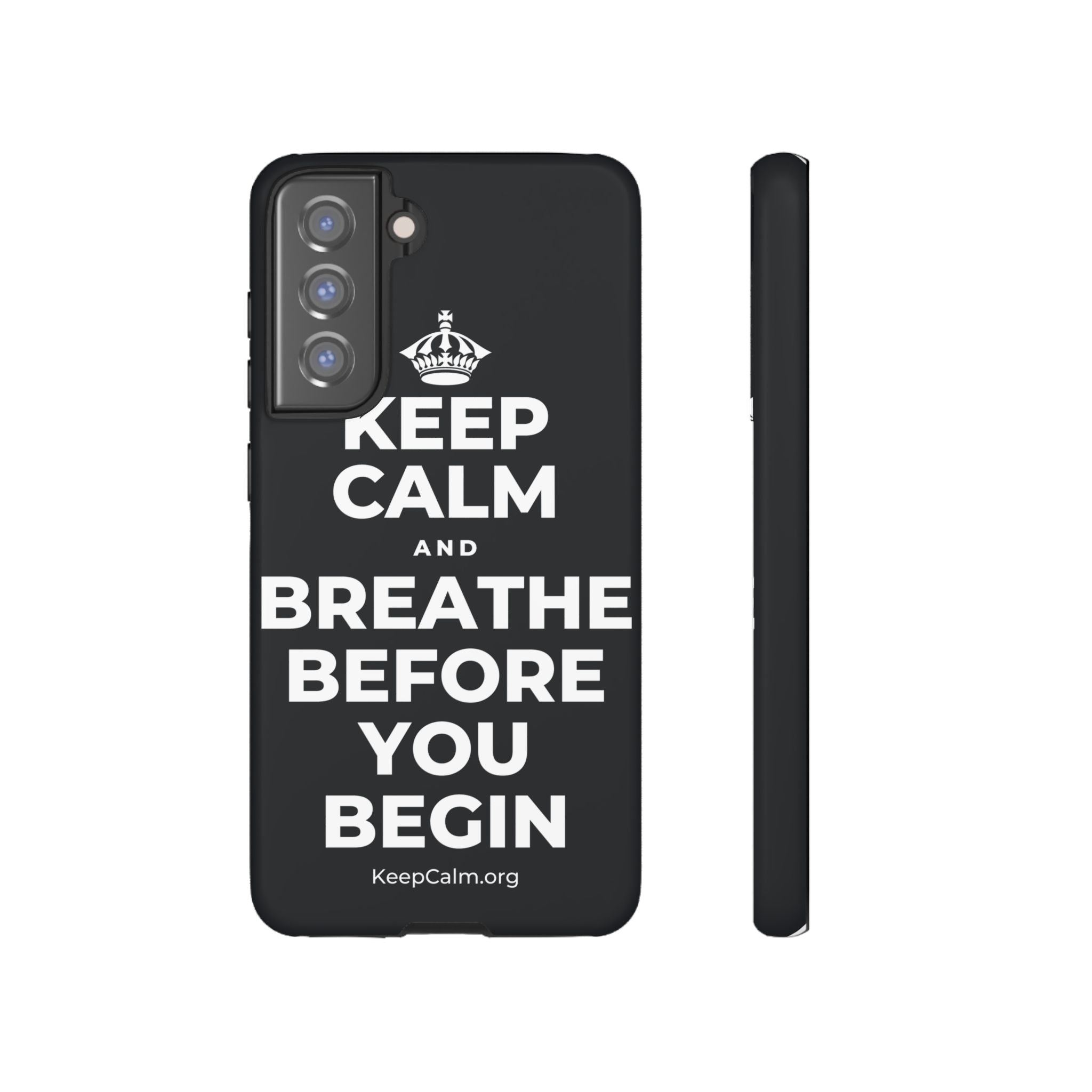 KEEP CALM AND BREATHE BEFORE YOU BEGIN Phone Case (Dark)
