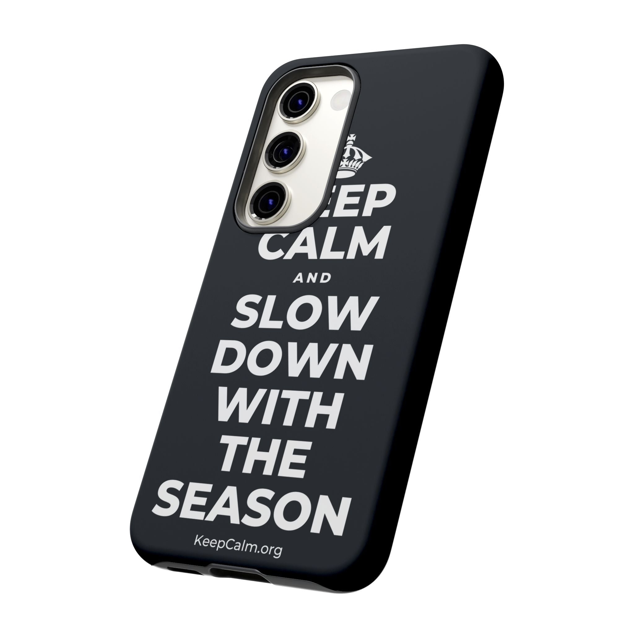 KEEP CALM AND SLOW DOWN WITH THE SEASON Phone Case (Dark)