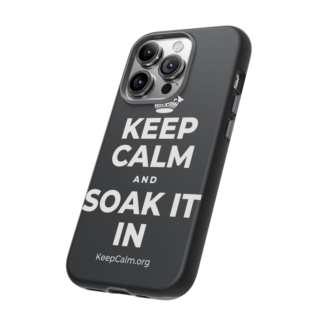 KEEP CALM AND SOAK IT IN Phone Case (Dark)