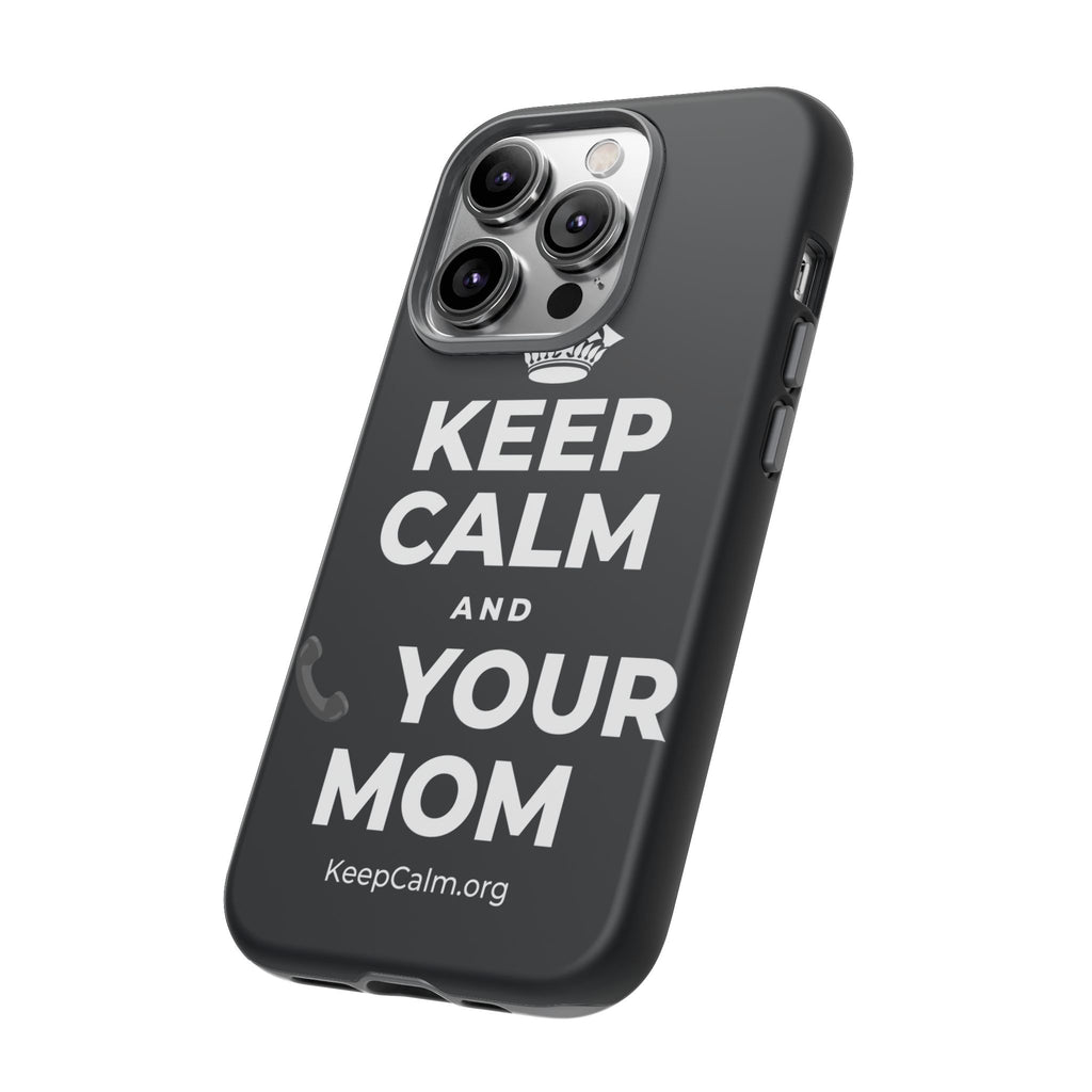 KEEP CALM AND 📞 YOUR MOM Phone Case (Dark)