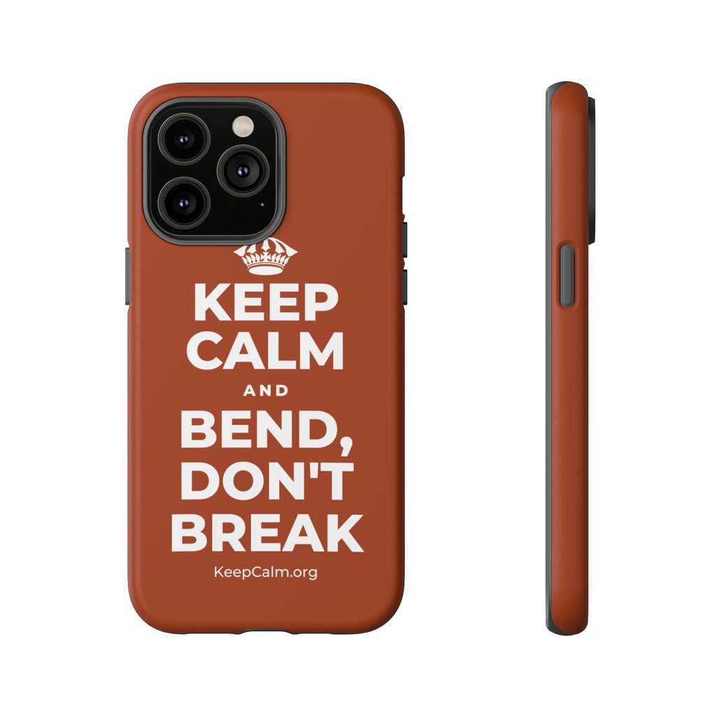 KEEP CALM AND BEND, DON'T BREAK Phone Case