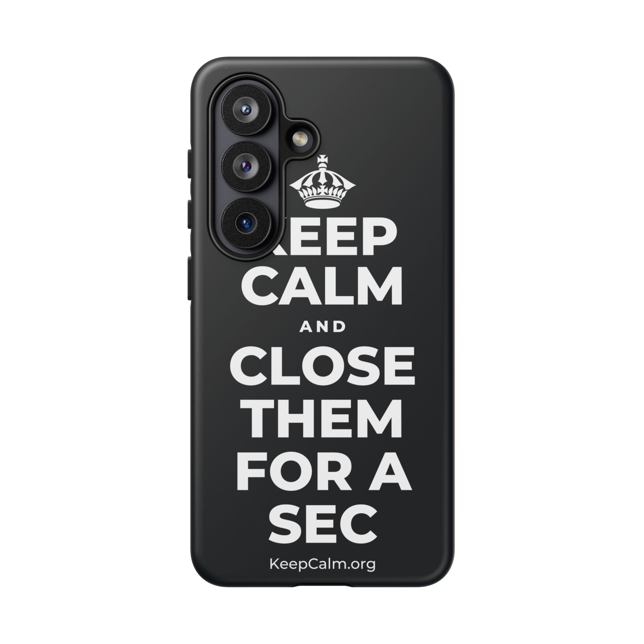 KEEP CALM AND CLOSE THEM FOR A SEC Phone Case (Dark)