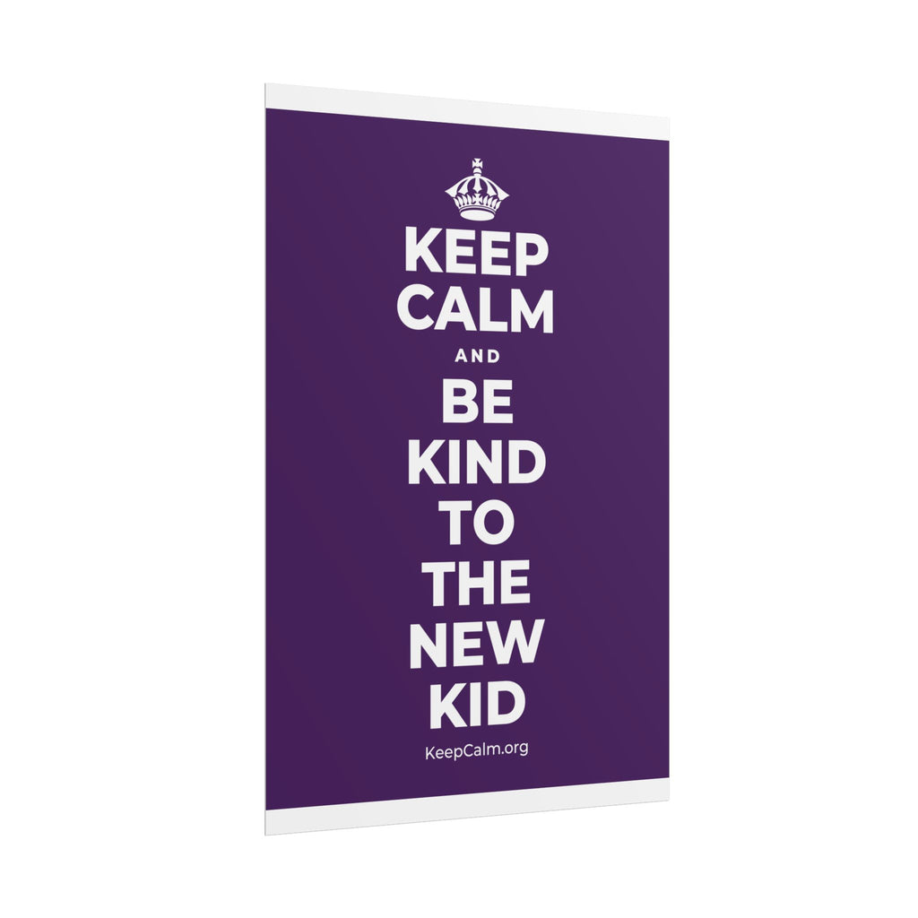 KEEP CALM AND BE KIND TO THE NEW KID Poster
