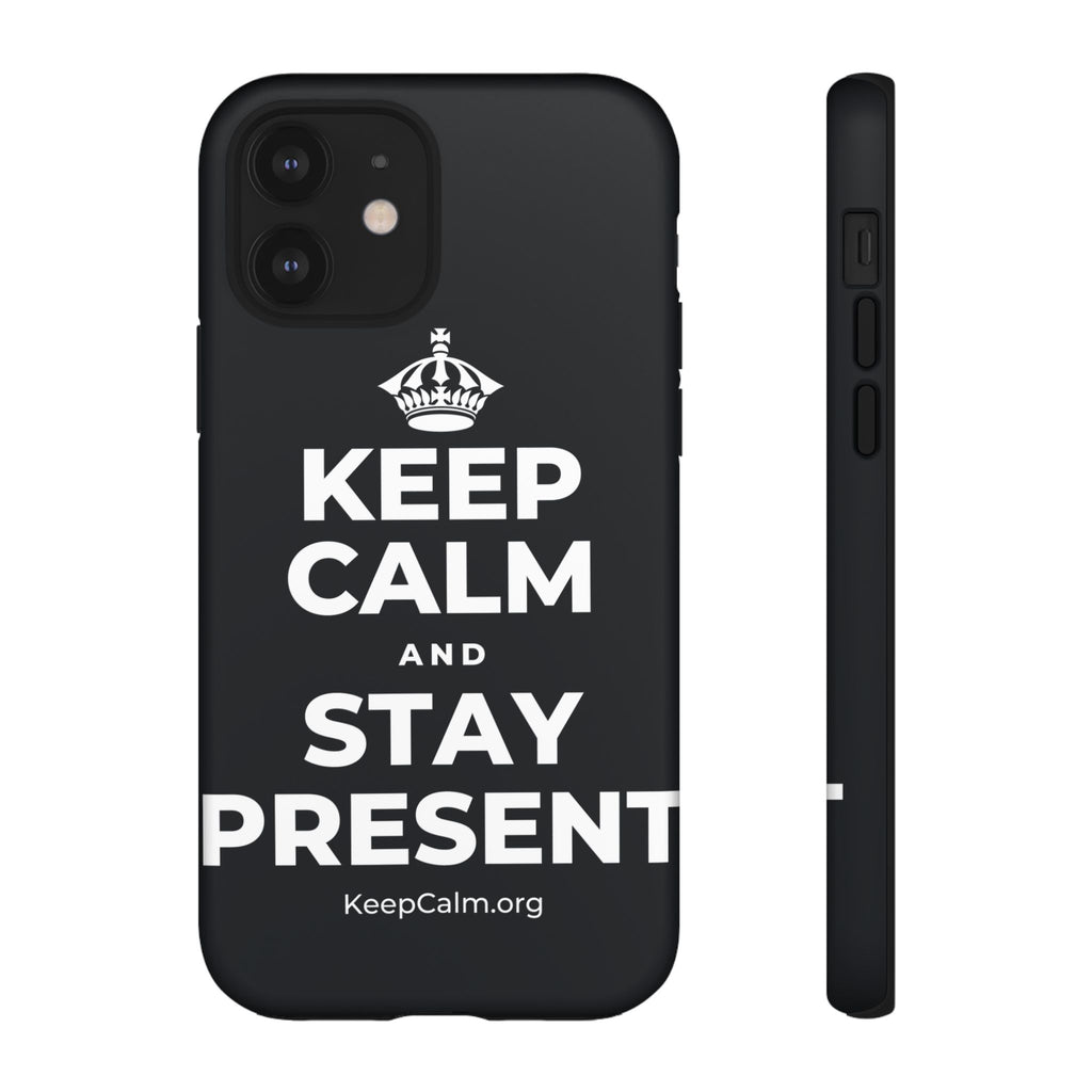 KEEP CALM AND STAY PRESENT Phone Case (Dark)