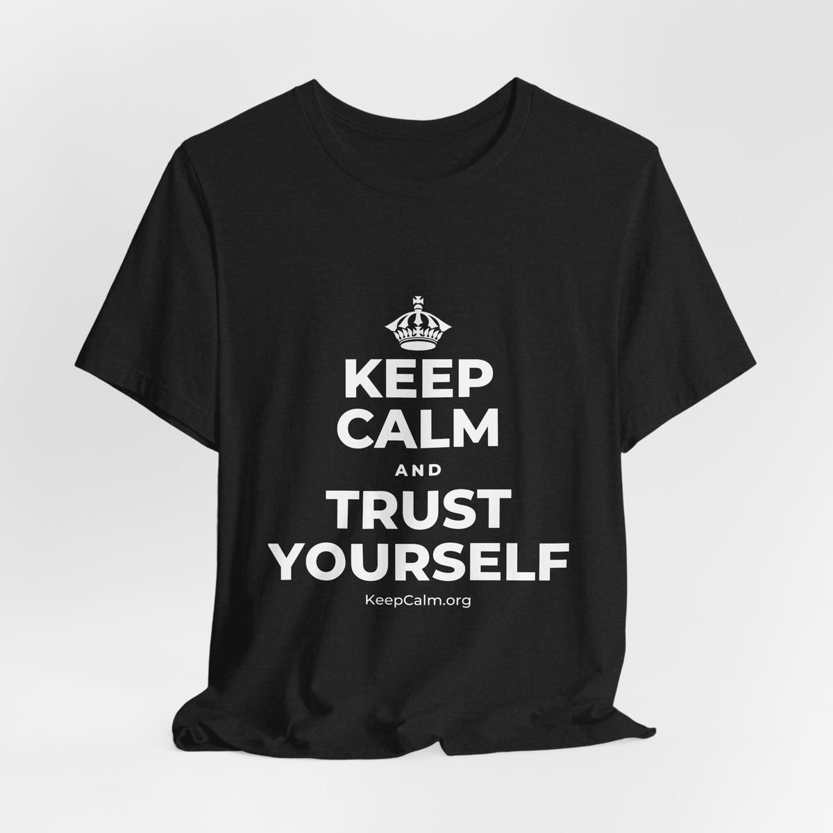 KEEP CALM AND TRUST YOURSELF T-Shirt (White–Asphalt)