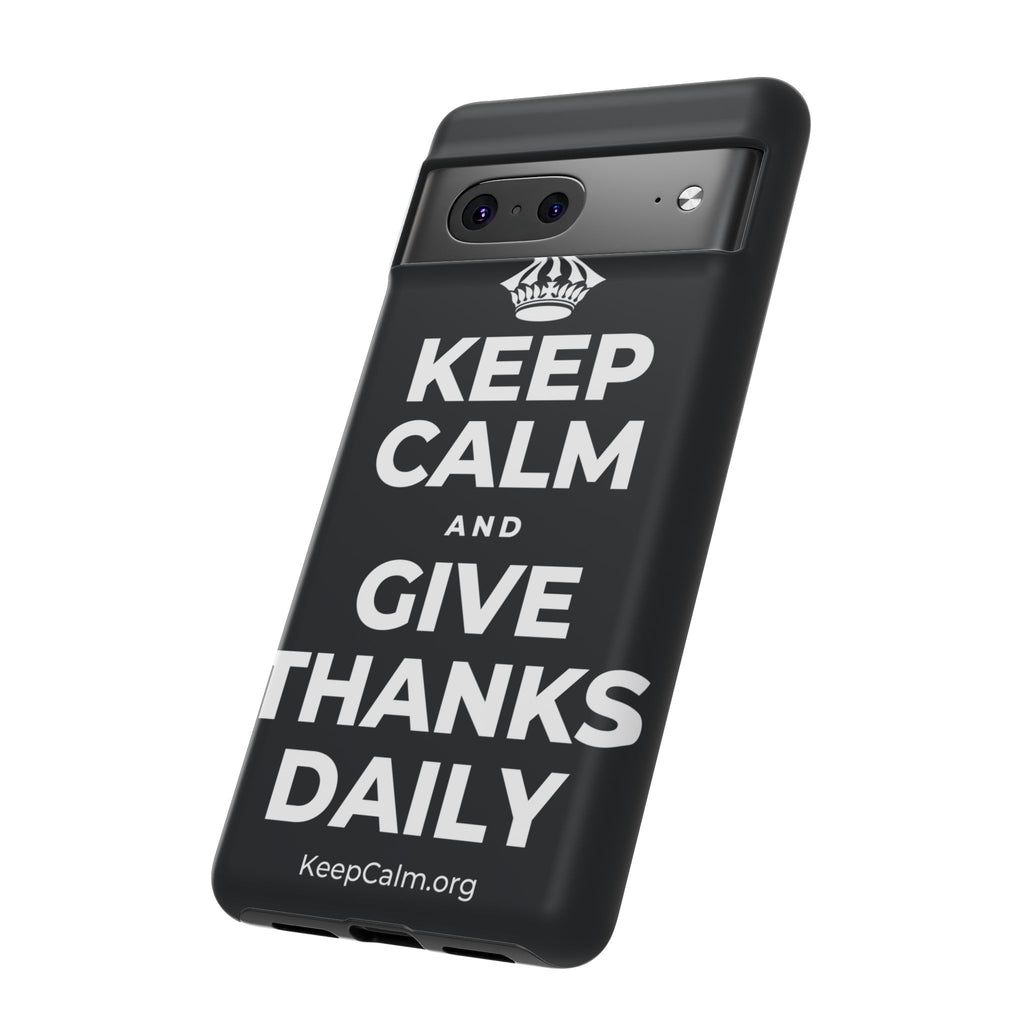 KEEP CALM AND GIVE THANKS DAILY Phone Case (Dark)
