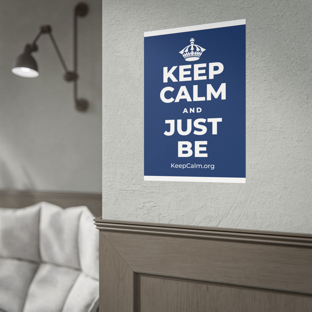KEEP CALM AND JUST BE Poster