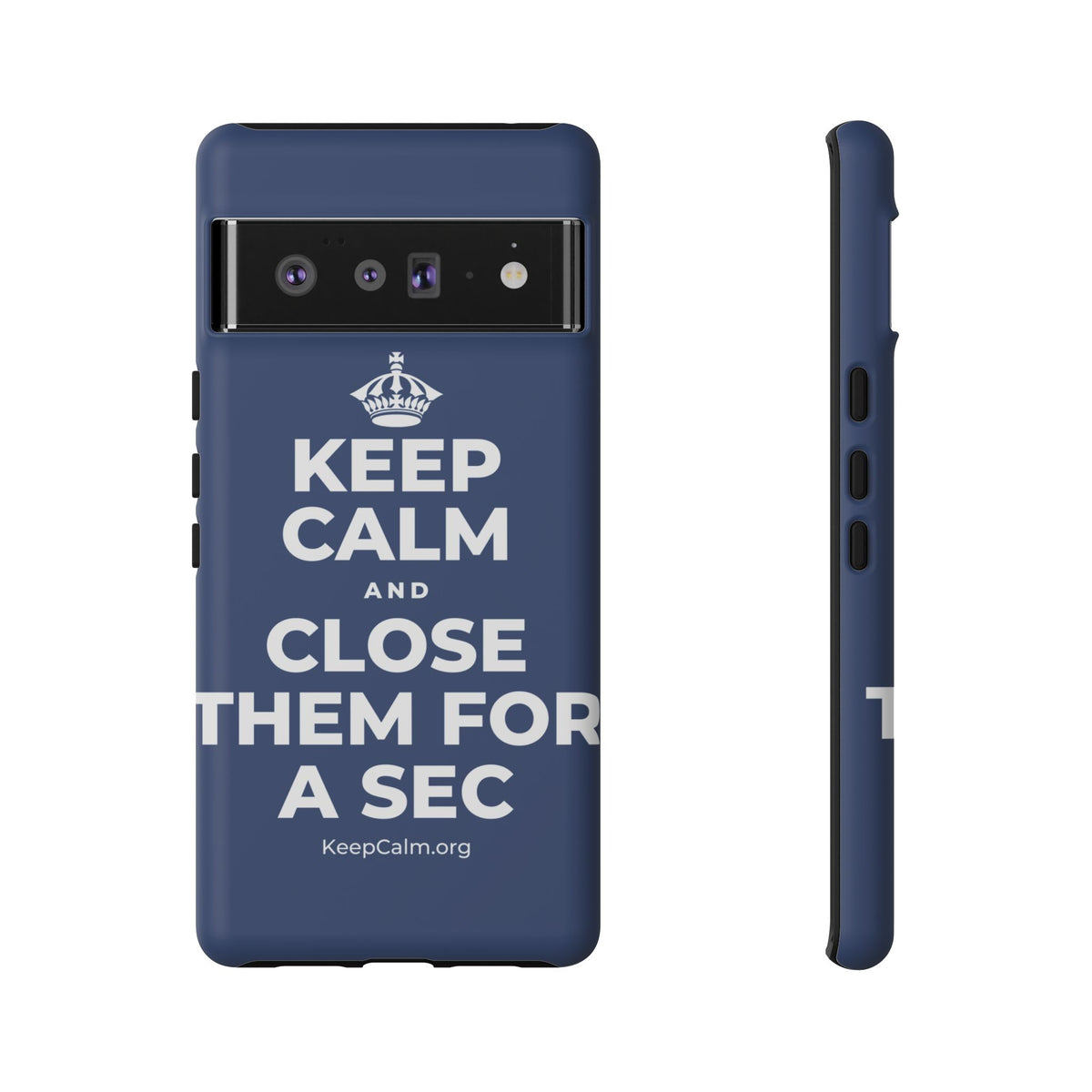 KEEP CALM AND CLOSE THEM FOR A SEC Phone Case
