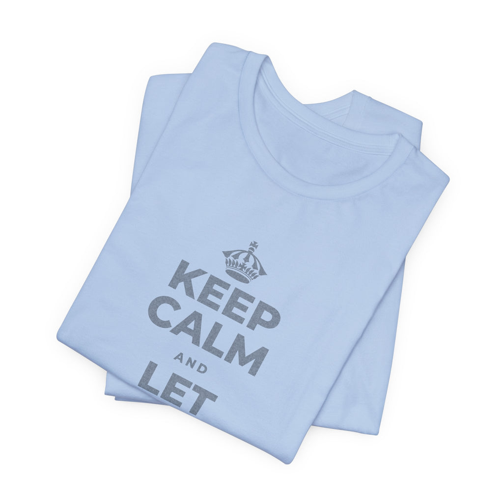 KEEP CALM AND LET YOURSELF SLOW DOWN T-Shirt (Baby Blue–Silver)