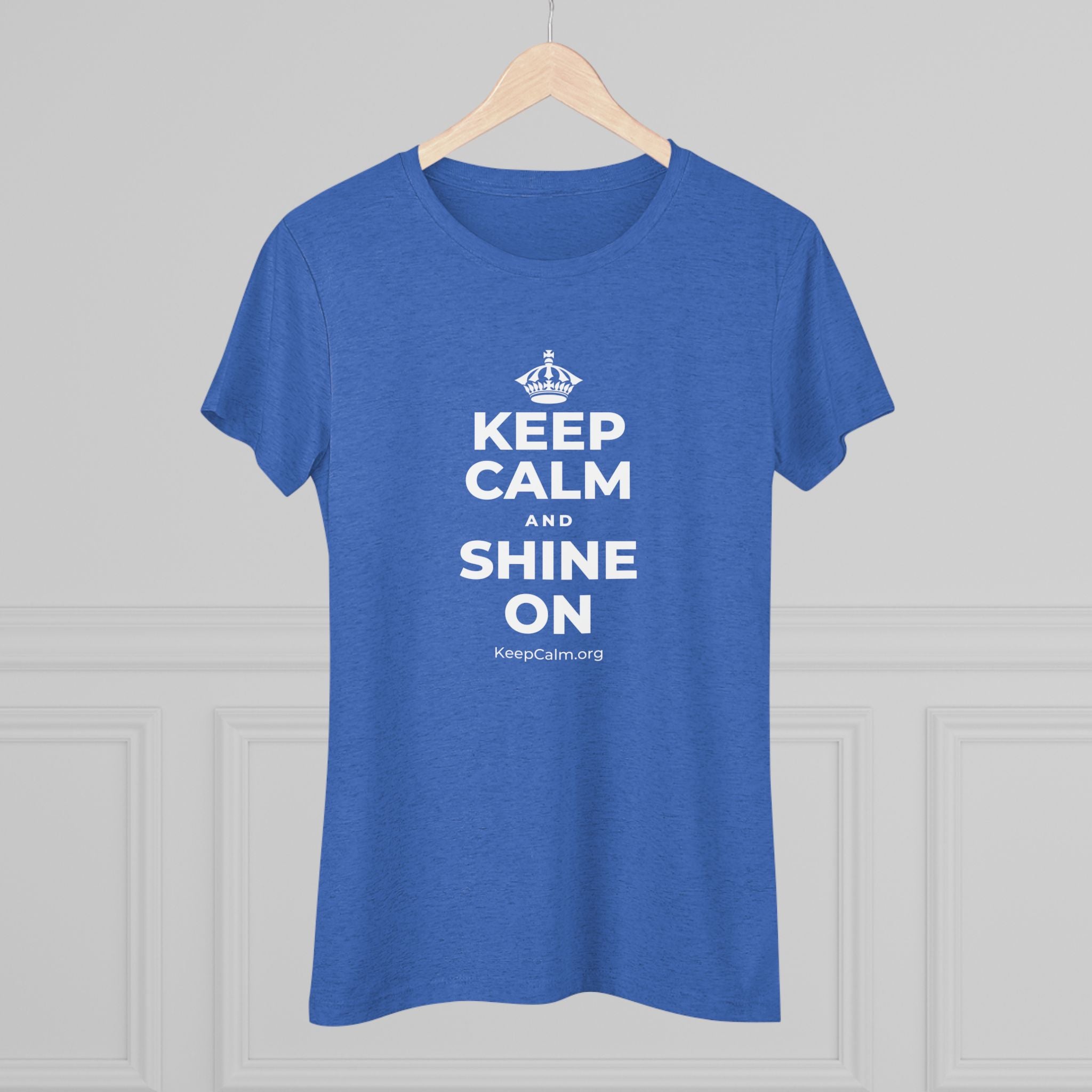 KEEP CALM AND SHINE ON Women's Tri-Blend Tee