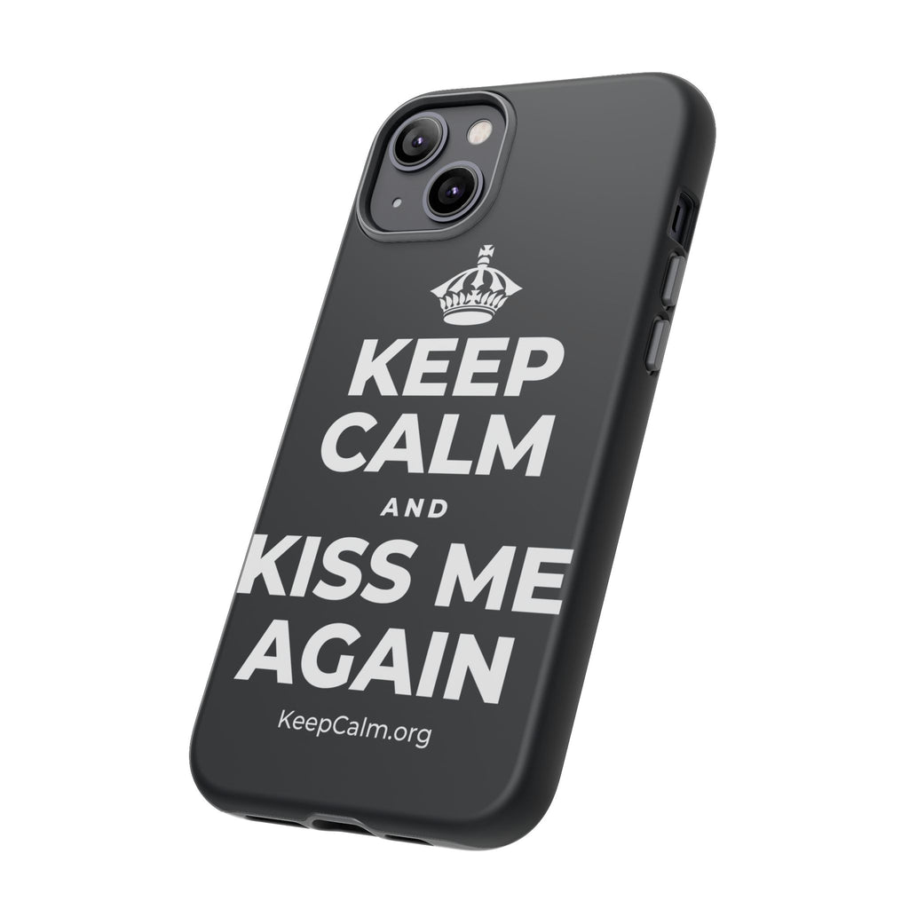 KEEP CALM AND KISS ME AGAIN Phone Case (Dark)