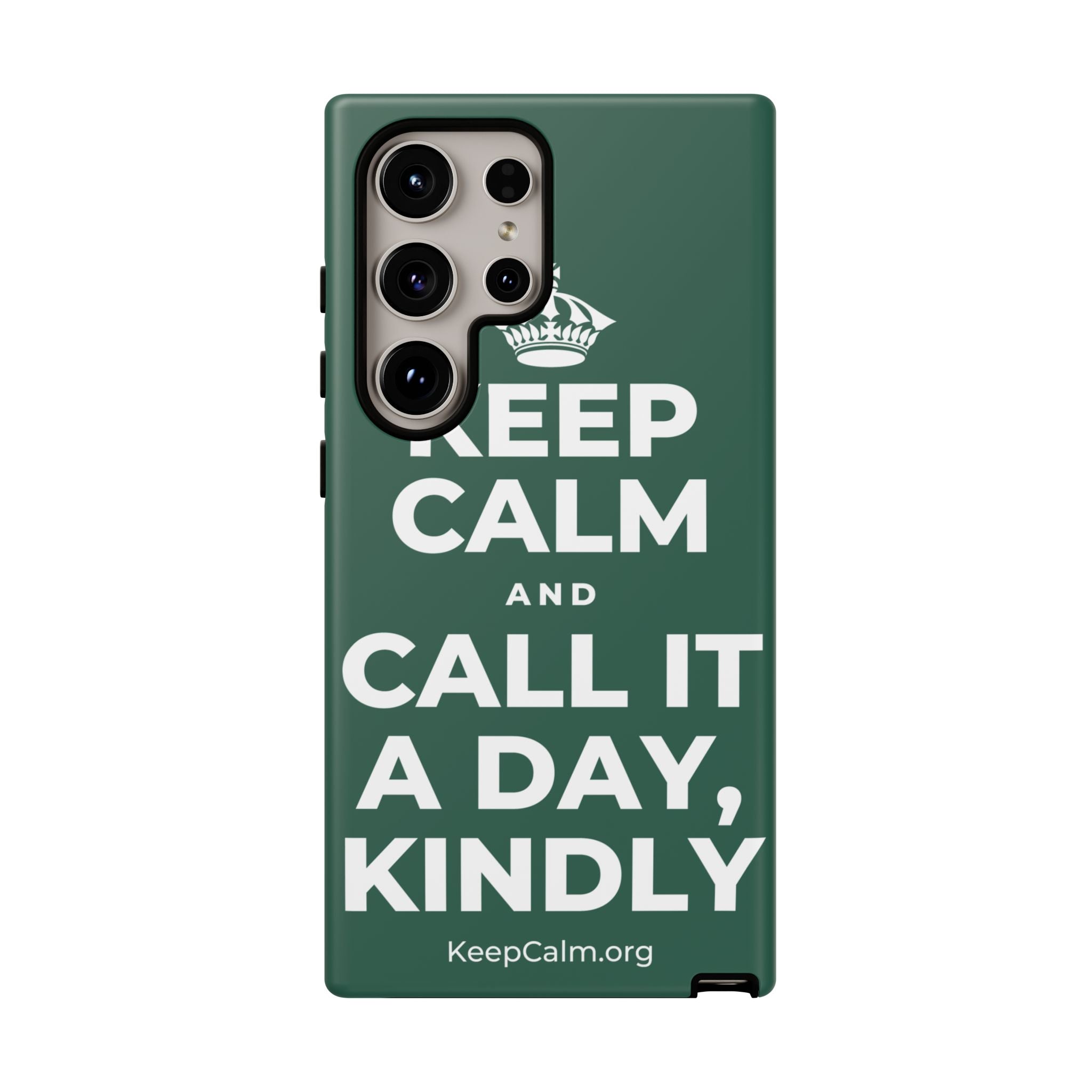KEEP CALM AND CALL IT A DAY, KINDLY Phone Case