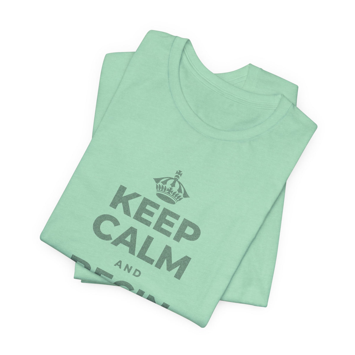 KEEP CALM AND BEGIN WHERE YOU ARE T-Shirt (Baby Blue–Silver)