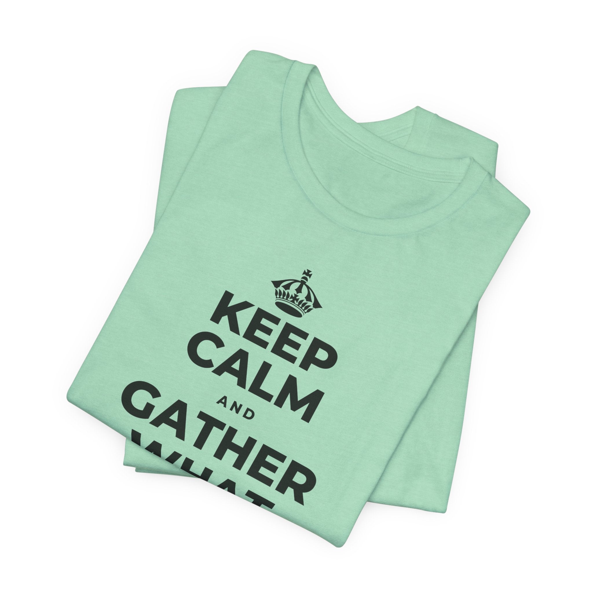 KEEP CALM AND GATHER WHAT YOU'RE GRATEFUL FOR T-Shirt (Baby Blue–Silver)