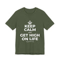 KEEP CALM AND GET HIGH ON LIFE T-Shirt (Military Green–Autumn)