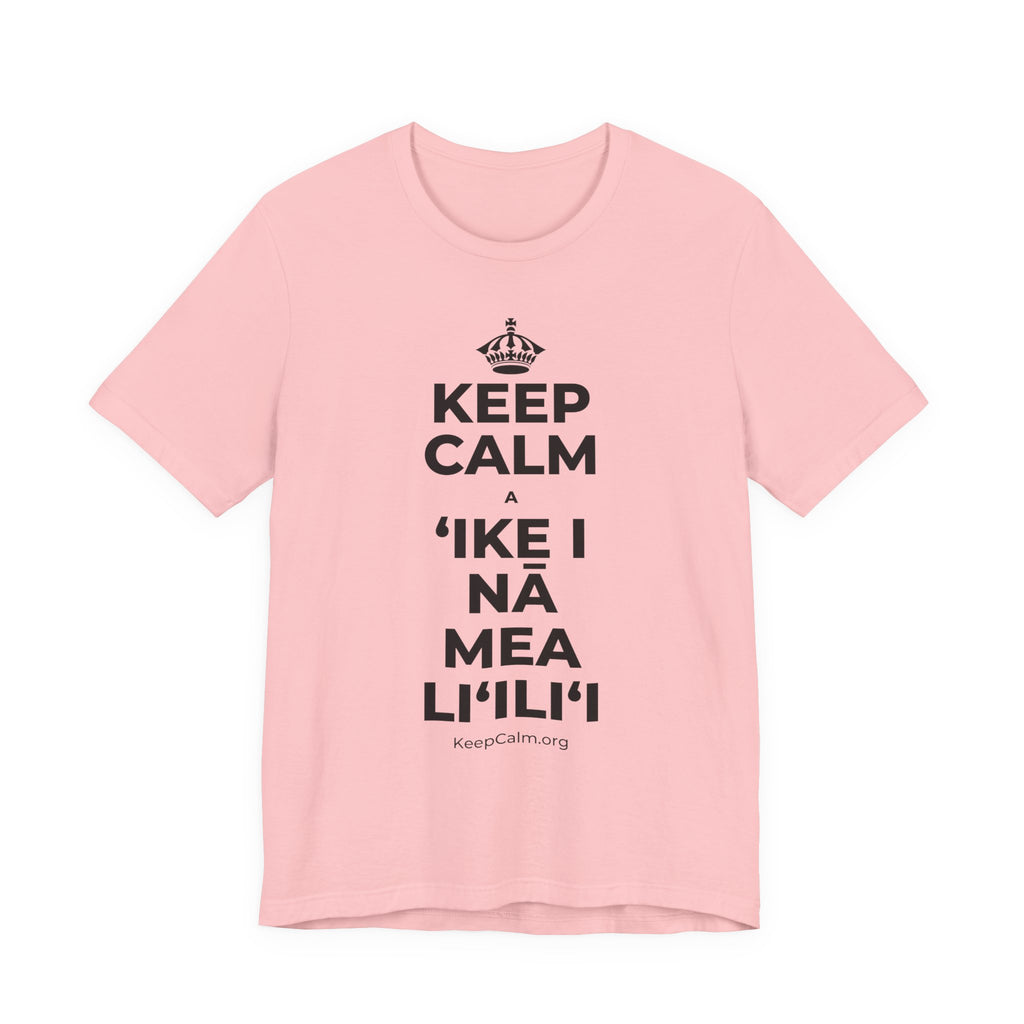 KEEP CALM A ʻIKE I NĀ MEA LIʻILIʻI T-Shirt (White–Asphalt)