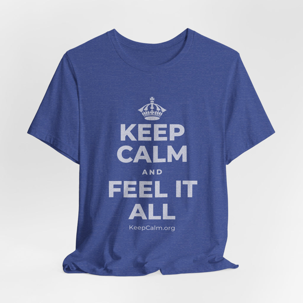 KEEP CALM AND FEEL IT ALL T-Shirt (Baby Blue–Silver)