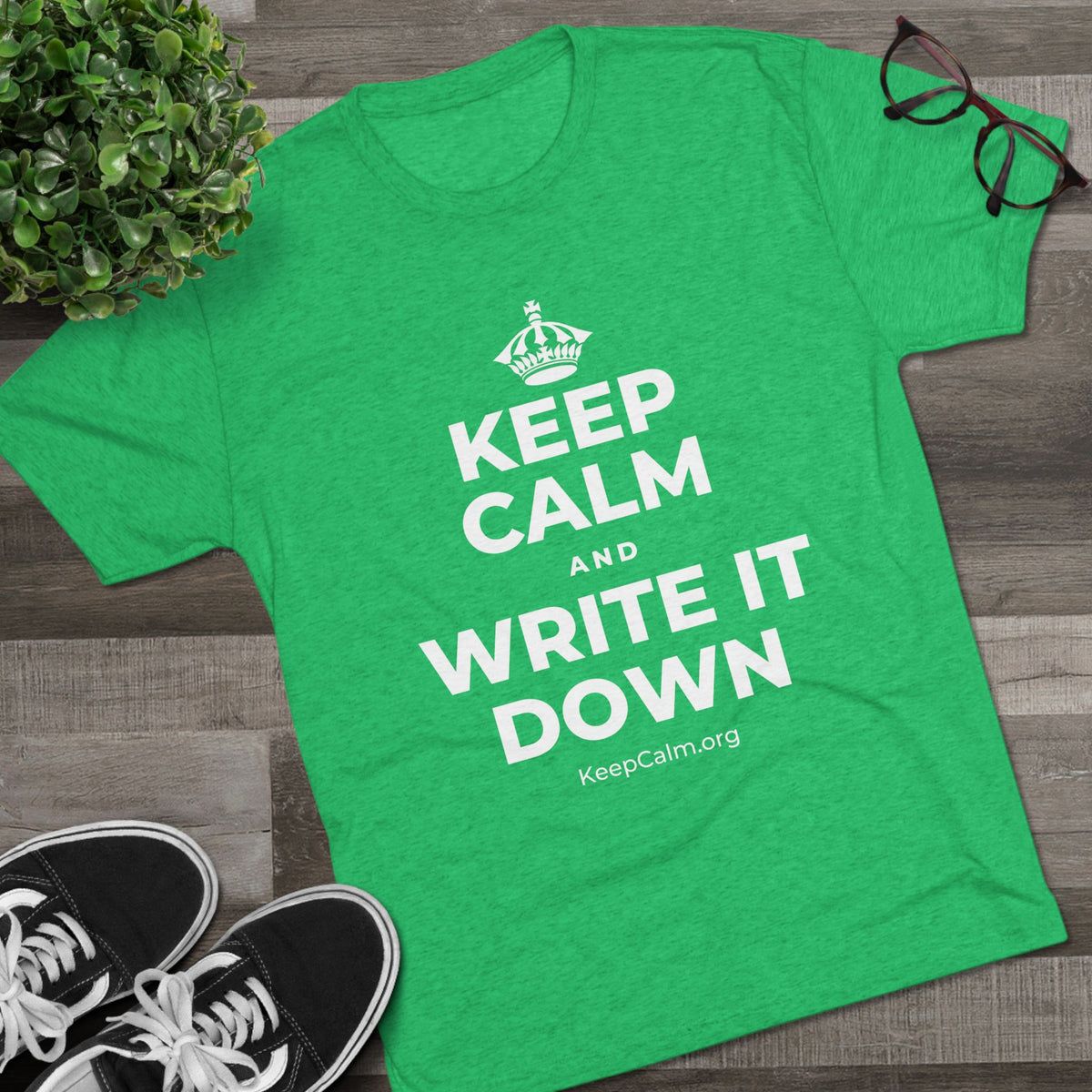 KEEP CALM AND WRITE IT DOWN Tri-Blend Tee