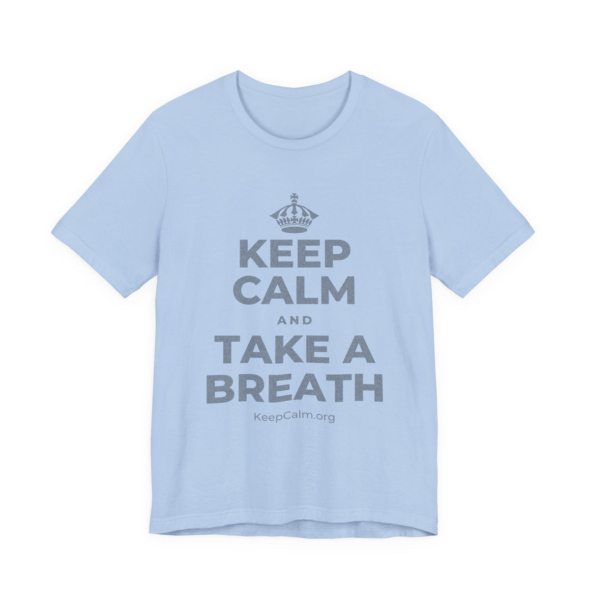 KEEP CALM AND TAKE A BREATH T-Shirt (Baby Blue–Silver)
