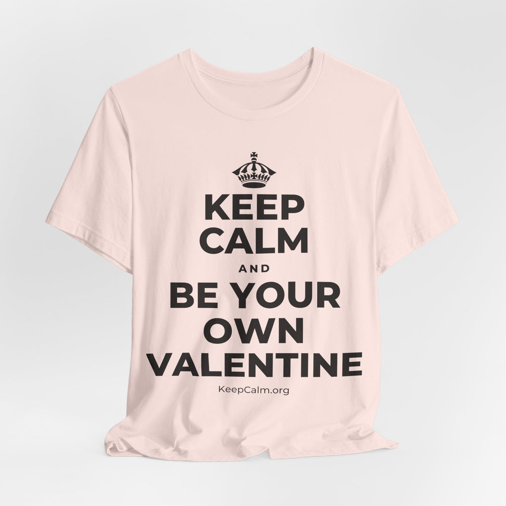 KEEP CALM AND BE YOUR OWN VALENTINE T-Shirt (Soft Cream–Heather Mauve)
