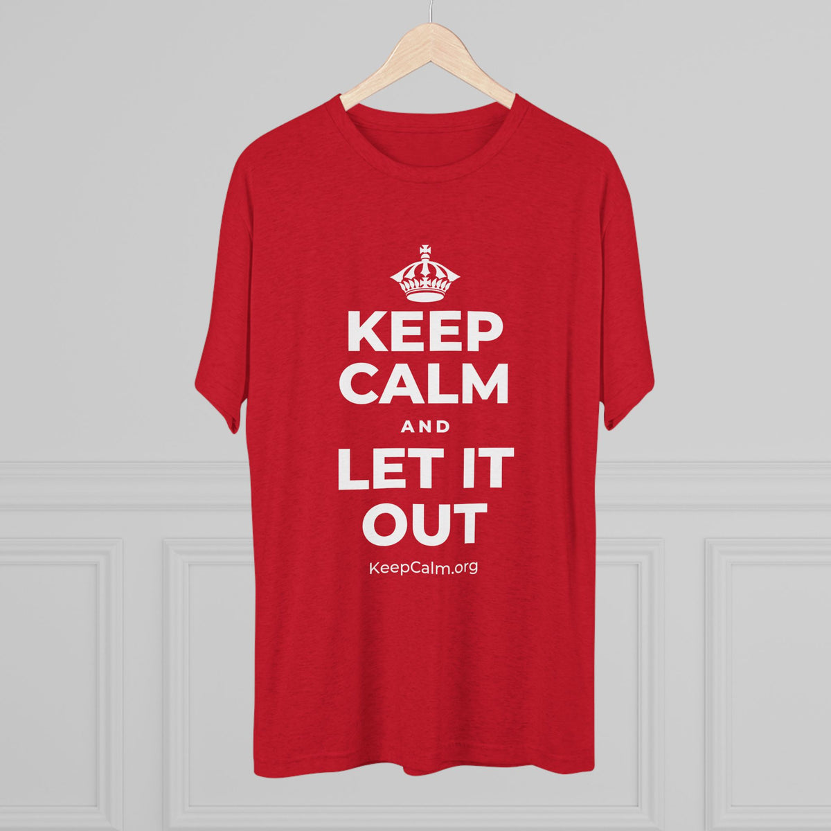 KEEP CALM AND LET IT OUT Tri-Blend Tee