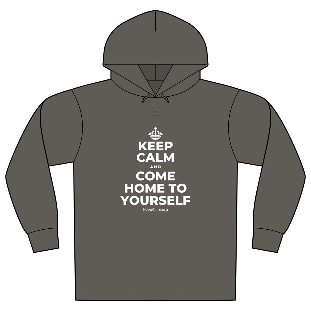 KEEP CALM AND COME HOME TO YOURSELF Organic Hoodie Tee