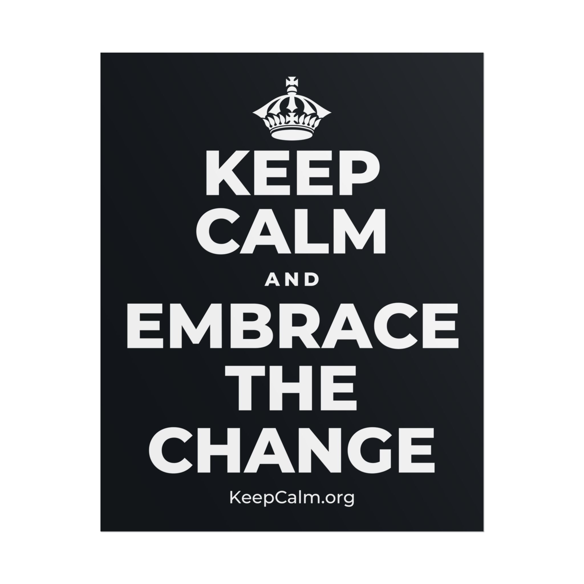 KEEP CALM AND EMBRACE THE CHANGE Poster (Dark)