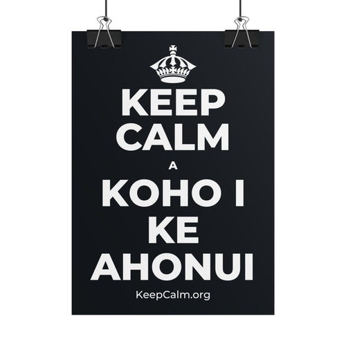 KEEP CALM A KOHO I KE AHONUI Poster (Dark)