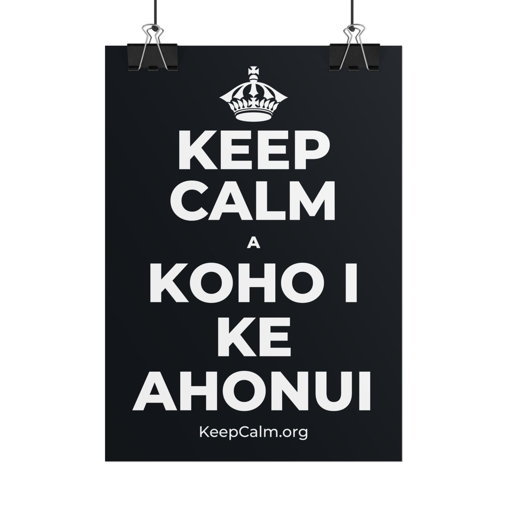 KEEP CALM A KOHO I KE AHONUI Poster (Dark)