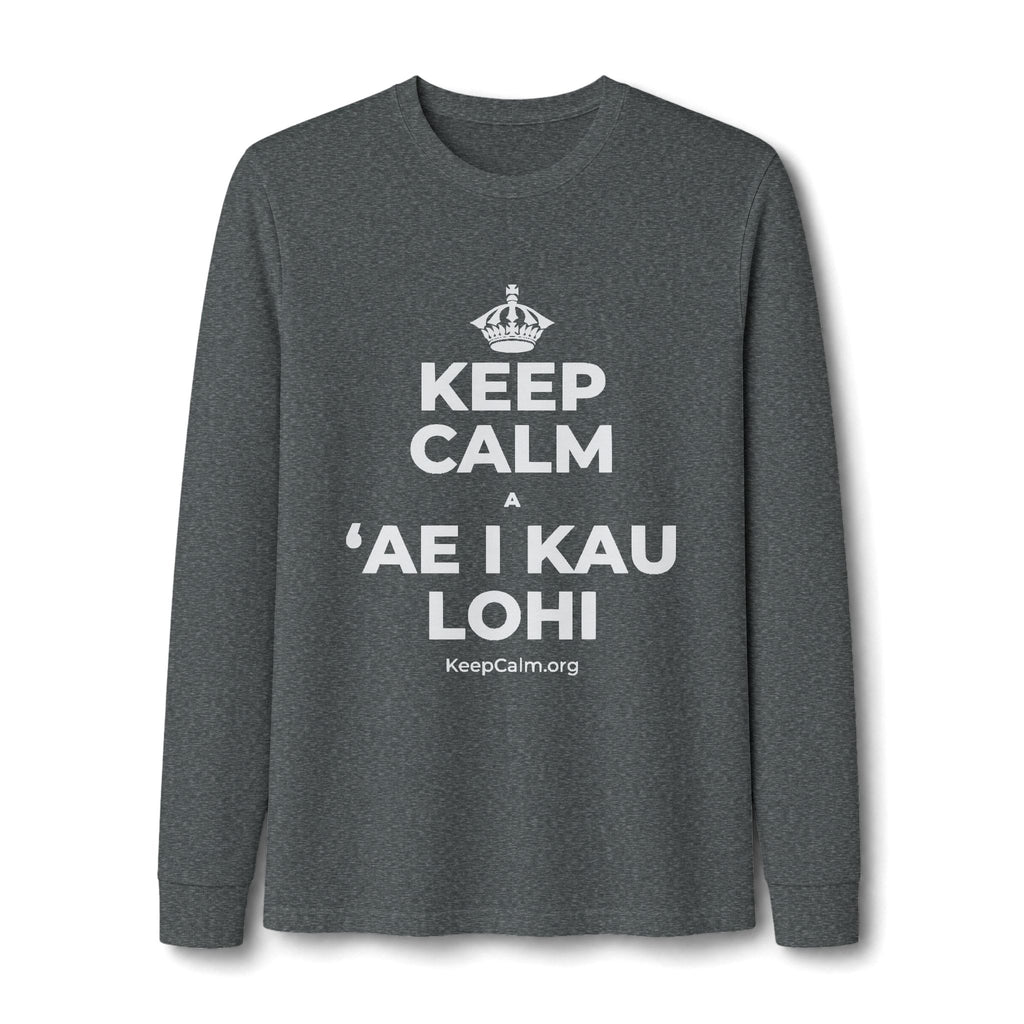KEEP CALM A ʻAE I KAU LOHI Long Sleeve Tee