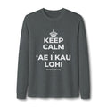 KEEP CALM A ʻAE I KAU LOHI Long Sleeve Tee