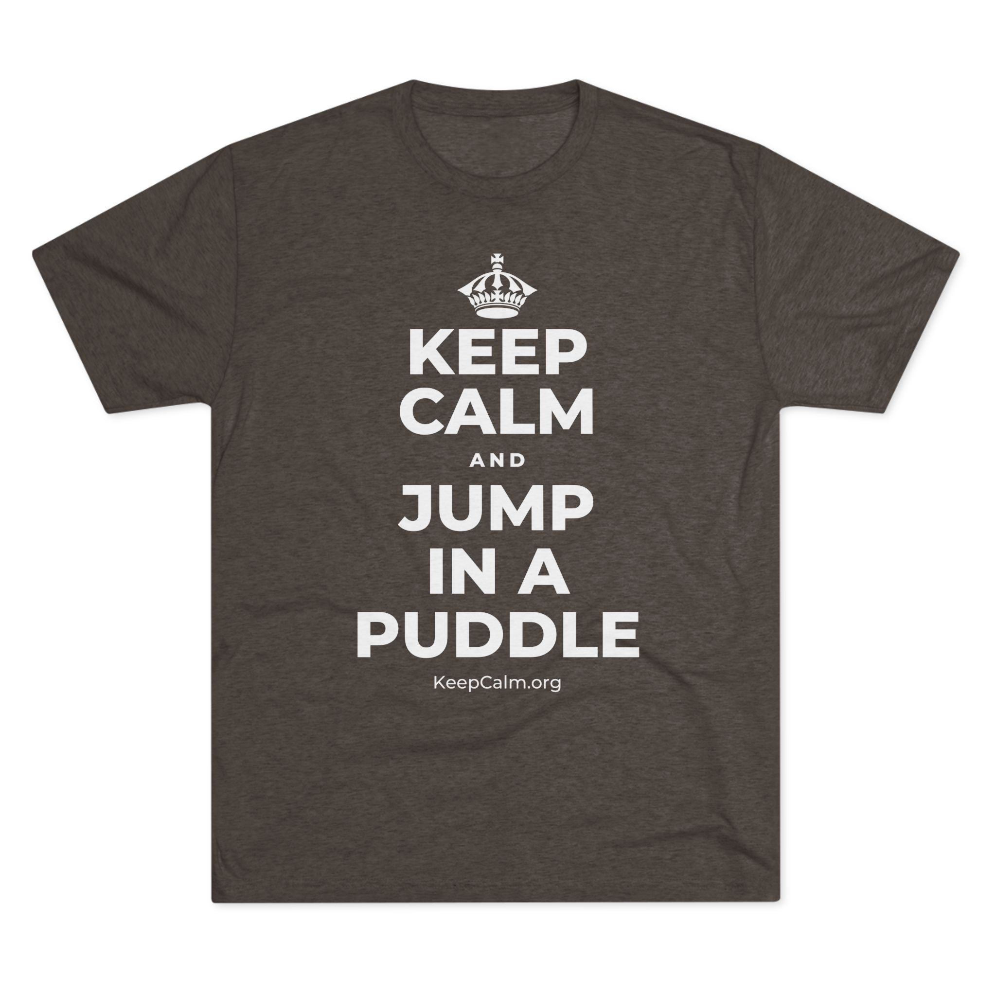 KEEP CALM AND JUMP IN A PUDDLE Tri-Blend Tee