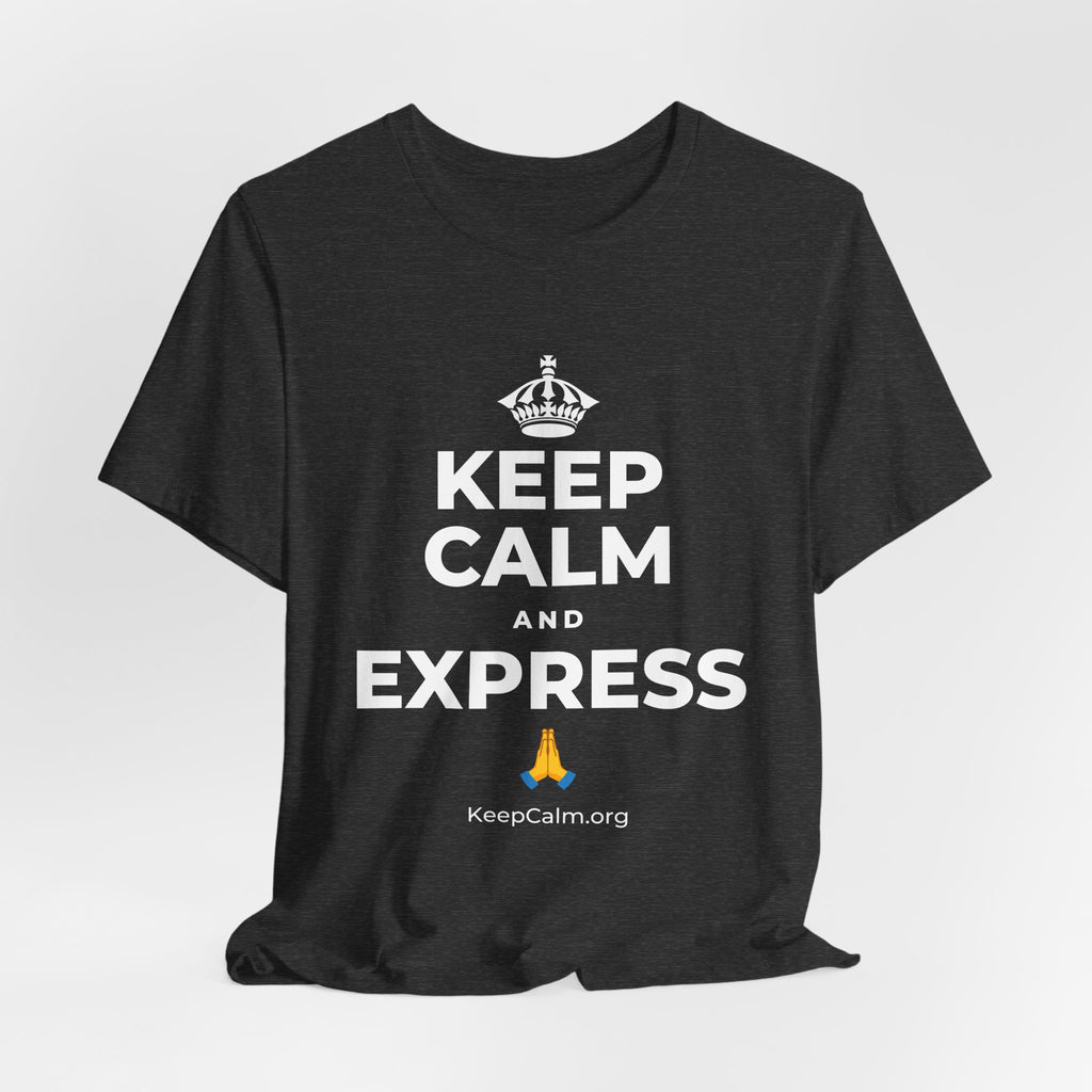 KEEP CALM AND EXPRESS 🙏 T-Shirt (White–Asphalt)
