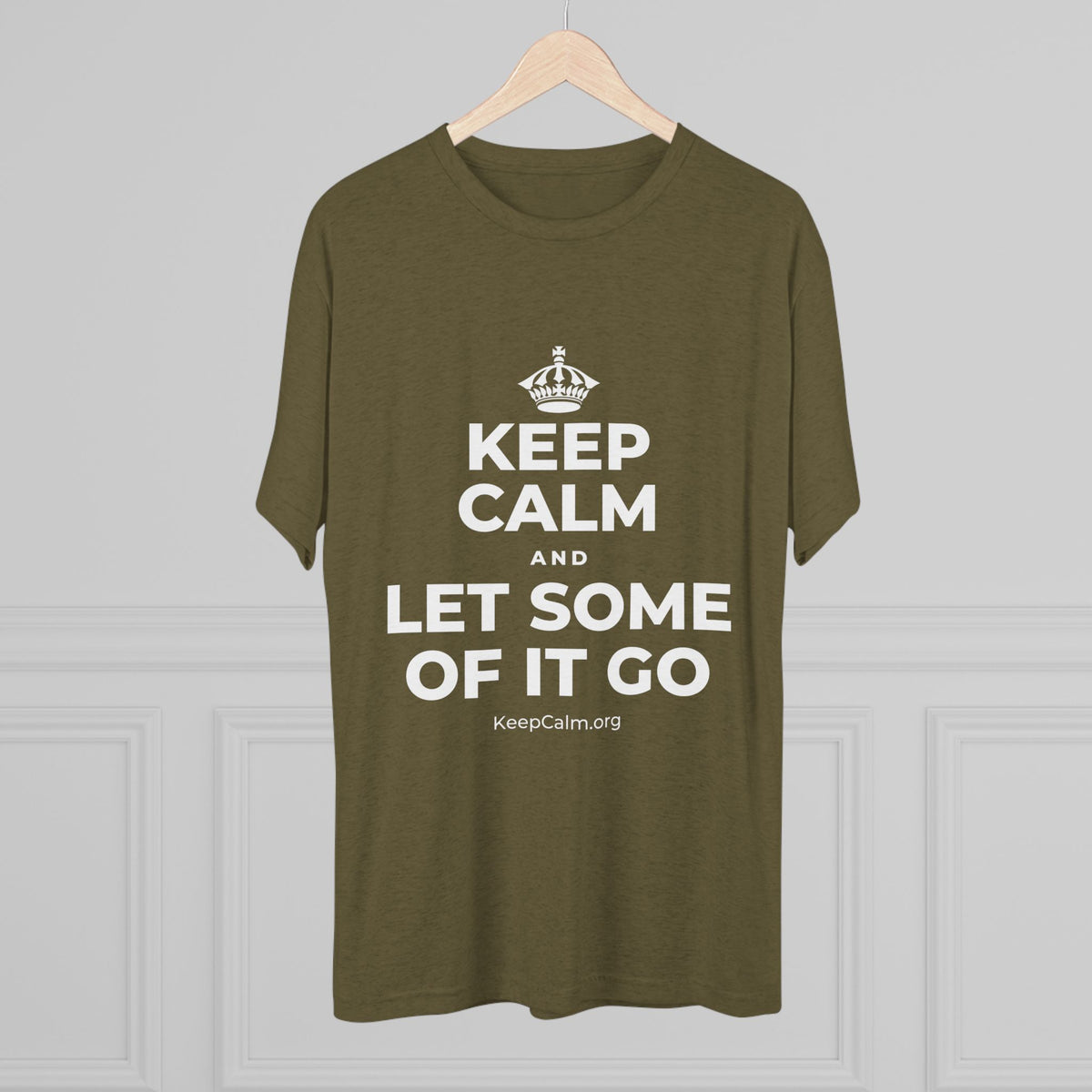 KEEP CALM AND LET SOME OF IT GO Tri-Blend Tee