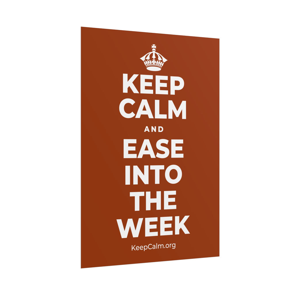 KEEP CALM AND EASE INTO THE WEEK Poster