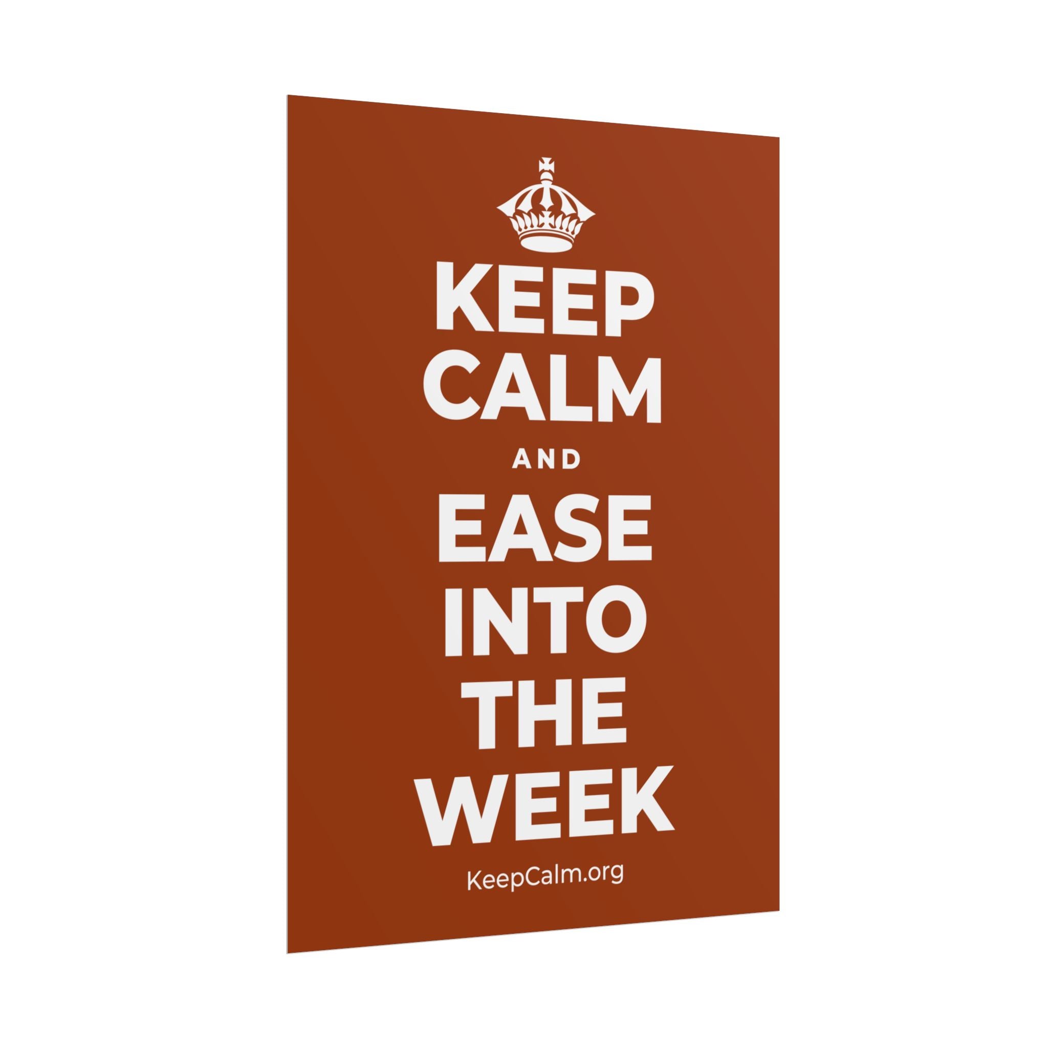 KEEP CALM AND EASE INTO THE WEEK Poster